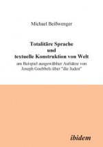 Totalitare Sprache und textuelle Konstruktion von Welt. Am Beispiel ausgewahlter Aufsatze von Joseph Goebbels uber 
