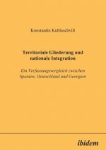 Territoriale Gliederung und nationale Integration. Ein Verfassungsvergleich zwischen Spanien, Deutschland und Georgien