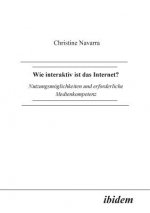 Wie interaktiv ist das Internet?. Nutzungsm glichkeiten und erforderliche Medienkompetenz