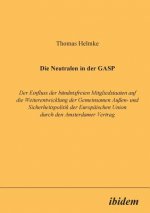 Neutralen in der GASP. Der Einfluss der b ndnisfreien Mitgliedstaaten auf die Weiterentwicklung der Gemeinsamen Aussen- und Sicherheitspolitik der Eur