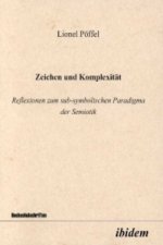 Zeichen und Komplexität. Reflexionen zum sub-symbolischen Paradigma der Semiotik