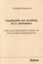 Entgeltpolitik und -gestaltung im 21. Jahrhundert