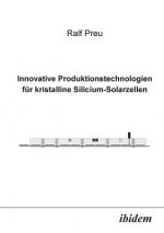 Innovative Produktionstechnologien f r kristalline Silicium-Solarzellen.