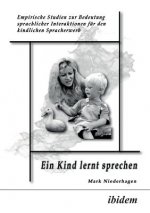 Kind lernt sprechen. Empirische Studien zur Bedeutung sprachlicher Interaktionen f r den kindlichen Spracherwerb