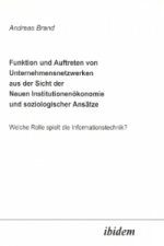 Funktion und Auftreten von Unternehmensnetzwerken aus der Sicht der Neuen Institutionenökonomie und soziologischer Ansätze