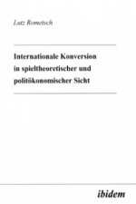 Internationale Konversion in spieltheoretischer und politökonomischer Sicht