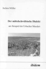Der mittelschwäbische Dialekt am Beispiel der Urbacher Mundart