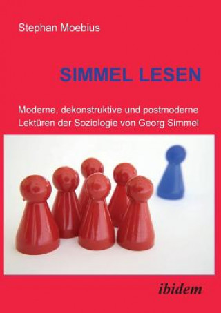 Simmel Lesen. Moderne, dekonstruktive und postmoderne Lekt ren der Soziologie von Georg Simmel