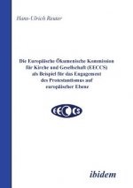 Europ ische  kumenische Kommission f r Kirche und Gesellschaft (EECCS) als Beispiel f r das Engagement des Protestantismus auf europ ischer Ebene.