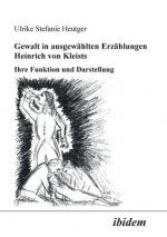 Gewalt in ausgew hlten Erz hlungen Heinrich von Kleists. Ihre Funktion und Darstellung