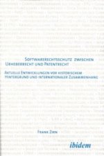 Softwarerechtsschutz zwischen Urheberrecht und Patentrecht