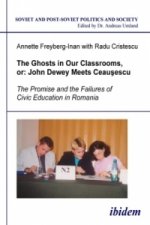 The Ghosts in Our Classrooms, or John Dewey Meets Ceauescu