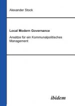 Local Modern Governance. Ans tze f r ein Kommunalpolitisches Management.