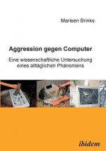 Aggression gegen Computer. Eine wissenschaftliche Untersuchung eines allt glichen Ph nomens