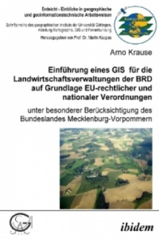 Einführung eines GIS für die Landwirtschaftsverwaltungen der BRD auf Grundlage EU-rechtlicher und nationaler Verordnungen