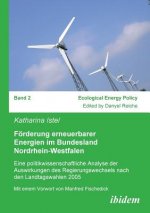 F rderung erneuerbarer Energien im Bundesland Nordrhein-Westfalen. Eine politikwissenschaftliche Analyse der Auswirkungen des Regierungswechsels nach