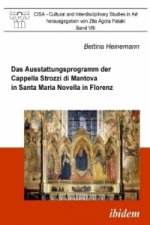 Das Ausstattungsprogramm der Cappella Strozzi di Mantova in Santa Maria Novella in Florenz