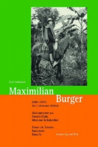 Maximilian Burger (1883-1935) - sein Leben und Wirken