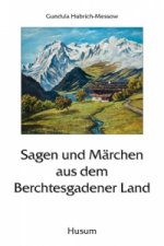 Sagen und Märchen aus dem Berchtesgadener Land
