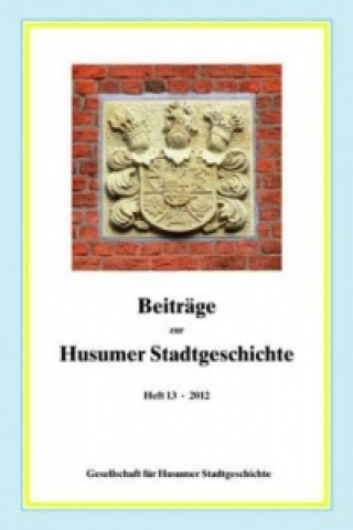 Beiträge zur Husumer Stadtgeschichte. H.13