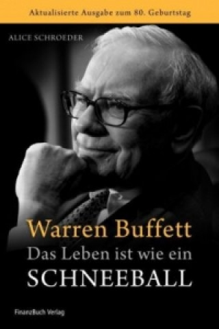 Warren Buffett - Das Leben ist wie ein Schneeball