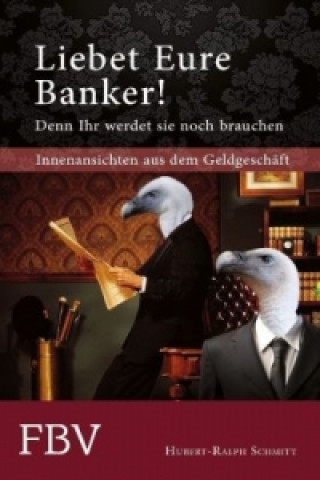 Liebet Eure Banker! Denn ihr werdet sie noch brauchen