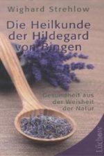 Die Heilkunde der Hildegard von Bingen