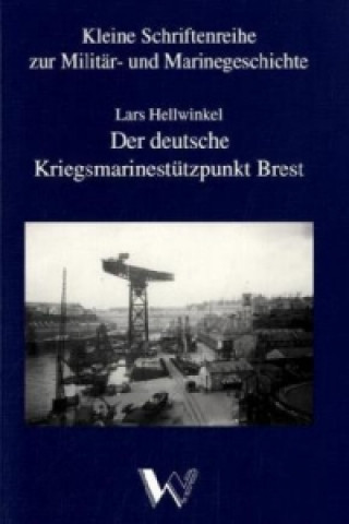 Der deutsche Kriegsmarinestützpunkt Brest