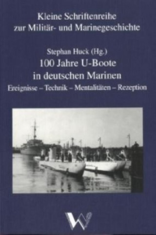 100 Jahre U-Boote in deutschen Marinen