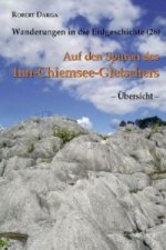 Auf den Spuren des Inn-Chiemsee-Gletschers, Übersicht