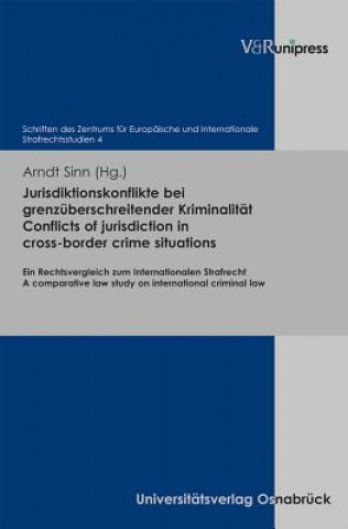 Jurisdiktionskonflikte bei grenzuberschreitender Kriminalitat. Conflicts of jurisdiction in cross-border crime situations