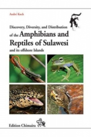 Discovery, Diversity, and Distribution of the Amphibians and Reptiles of Sulawesi and its offshore Islands