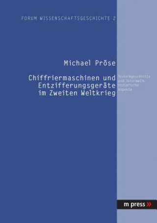 Chiffriermaschinen Und Entzifferungsgeraete Im Zweiten Weltkrieg