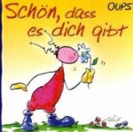 Oups - Schön, dass es dich gibt