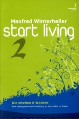 start living 2. Die zweiten 6 Wochen. Bd.2