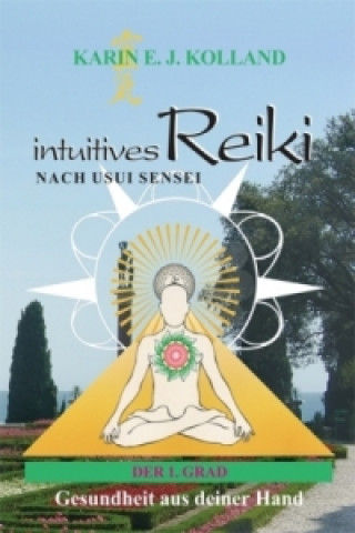Intuitives Reiki nach Usui Sensei, der 1. Grad