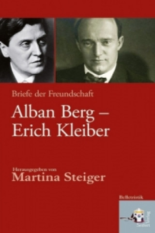 Alban Berg - Erich Kleiber. Briefe der Freundschaft