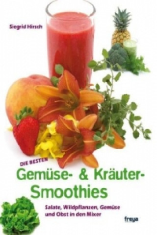 Die besten Obst, Gemüse & Kräuter-Smoothies