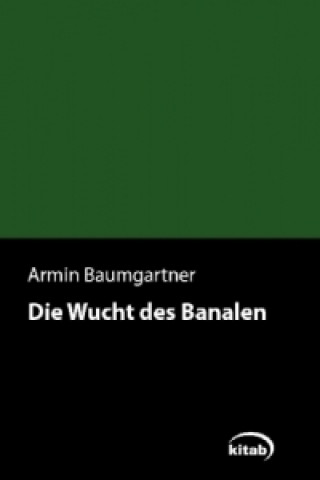 Die Wucht des Banalen