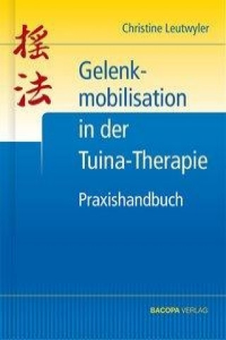 Praxishandbuch Gelenkmobilisation in der Tuina-Therapie