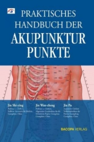Praktisches Handbuch der Akupunkturpunkte (in Shi-ying , in Wan-cheng , in Pu)(Copertă tare)