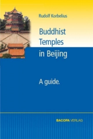 Buddhist Temples in Beijing. Buddhistische Tempel in Beijing, englische Ausgabe