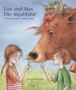 Lisa und Max. Die Alpabfahrt