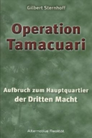 Operation Tamacuari - Aufbruch zum Hauptquartier der Dritten Macht