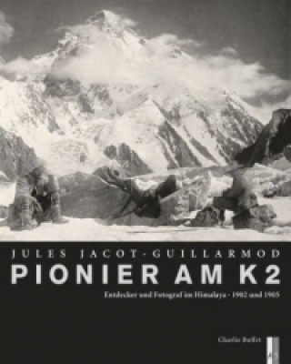 Jules Jacot Guillarmond - Pionier am K2