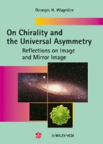 On Chirality and the Universal Asymmetry - Reflections on Image and Mirror Image