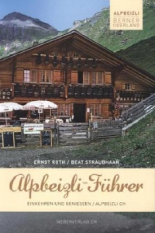 Alpbeizli-Führer Berner Oberland