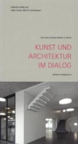 Kunst und Architektur im Dialog. 50 Kunst- und Bauwerke in Zürich