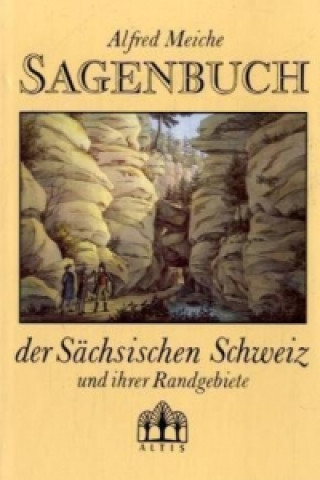 Sagenbuch der Sächsischen Schweiz und ihrer Randgebiete
