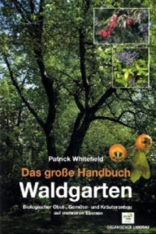 Das große Handbuch Waldgarten